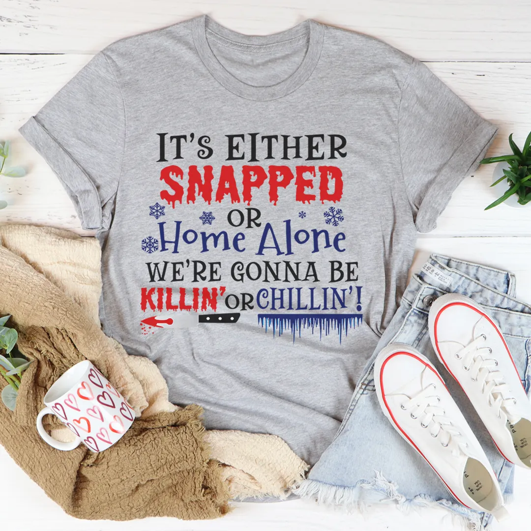 Graphic T-Shirts It's Either Snapped Or Home Alone Tee
