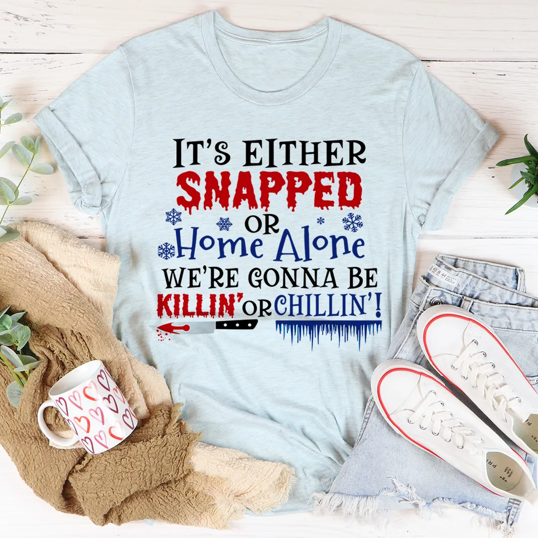 Graphic T-Shirts It's Either Snapped Or Home Alone Tee