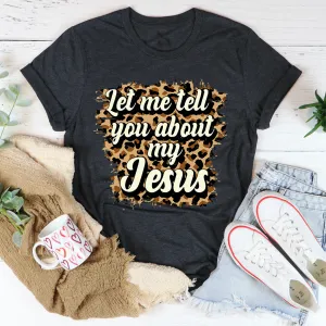 Graphic T-Shirts Let Me Tell You About My Jesus Tee