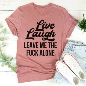 Graphic T-Shirts Live Laugh Leave Me Alone Tee