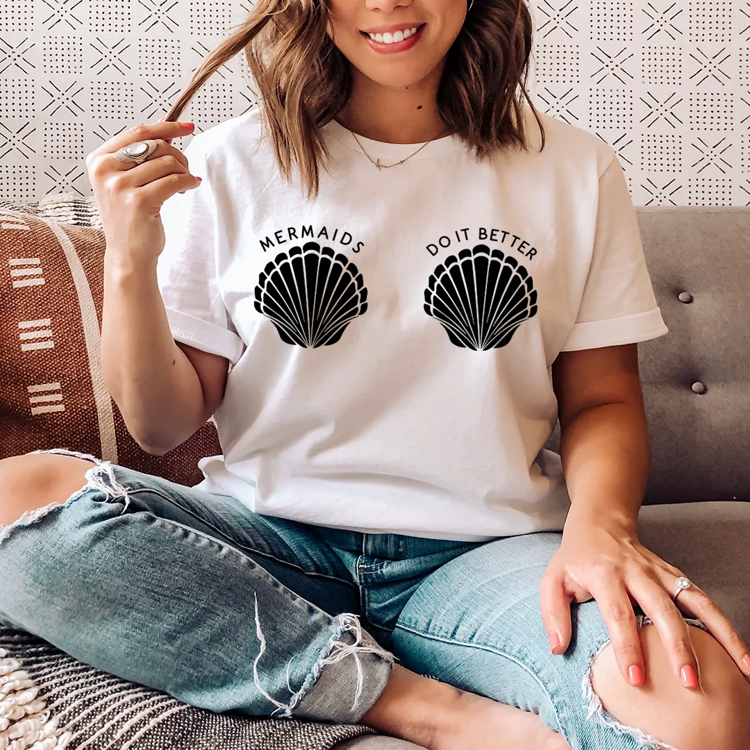 Graphic T-Shirts Mermaids Do It Better Tee
