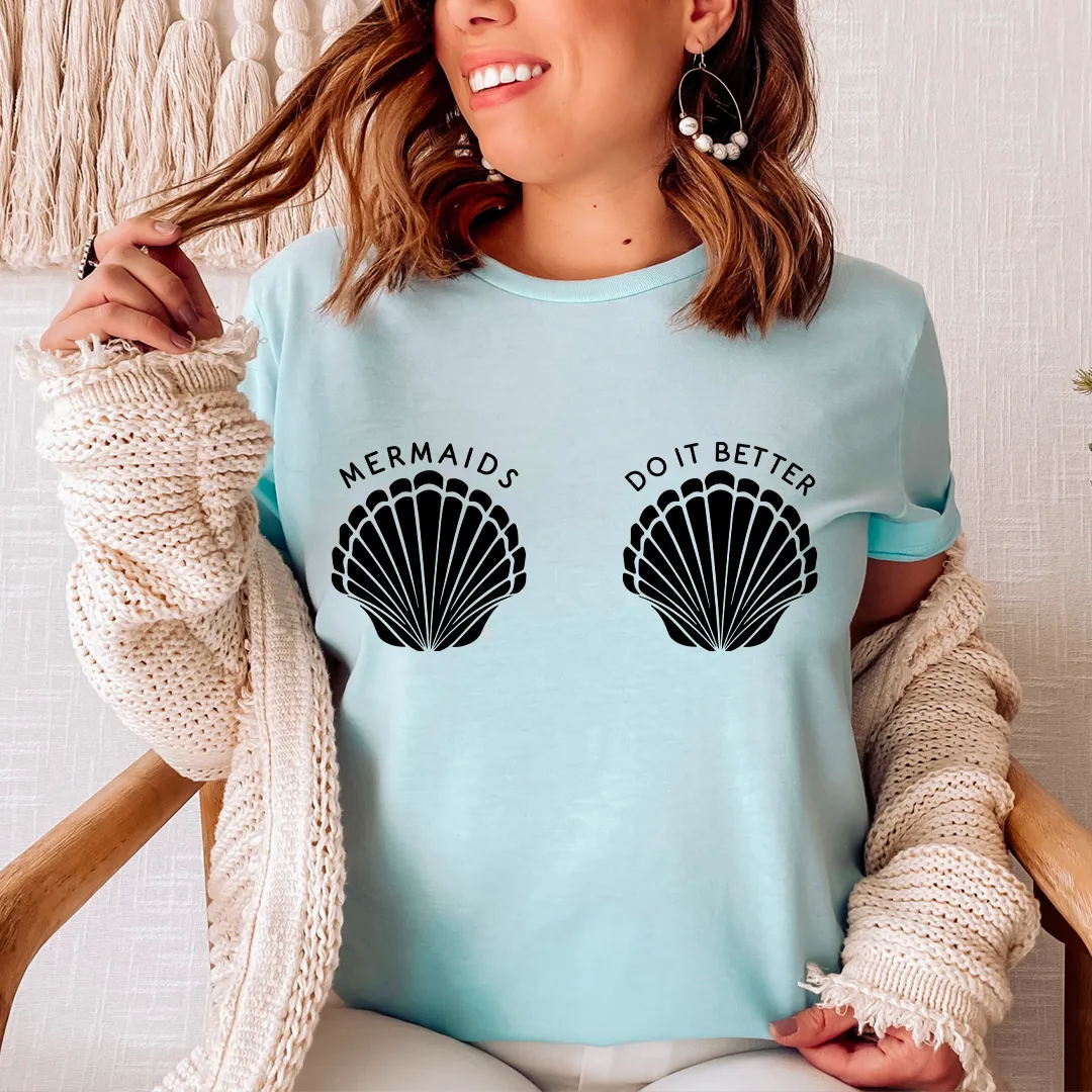 Graphic T-Shirts Mermaids Do It Better Tee
