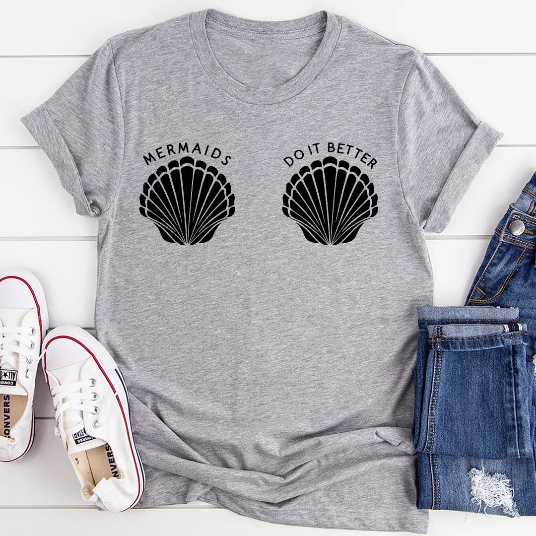 Graphic T-Shirts Mermaids Do It Better Tee