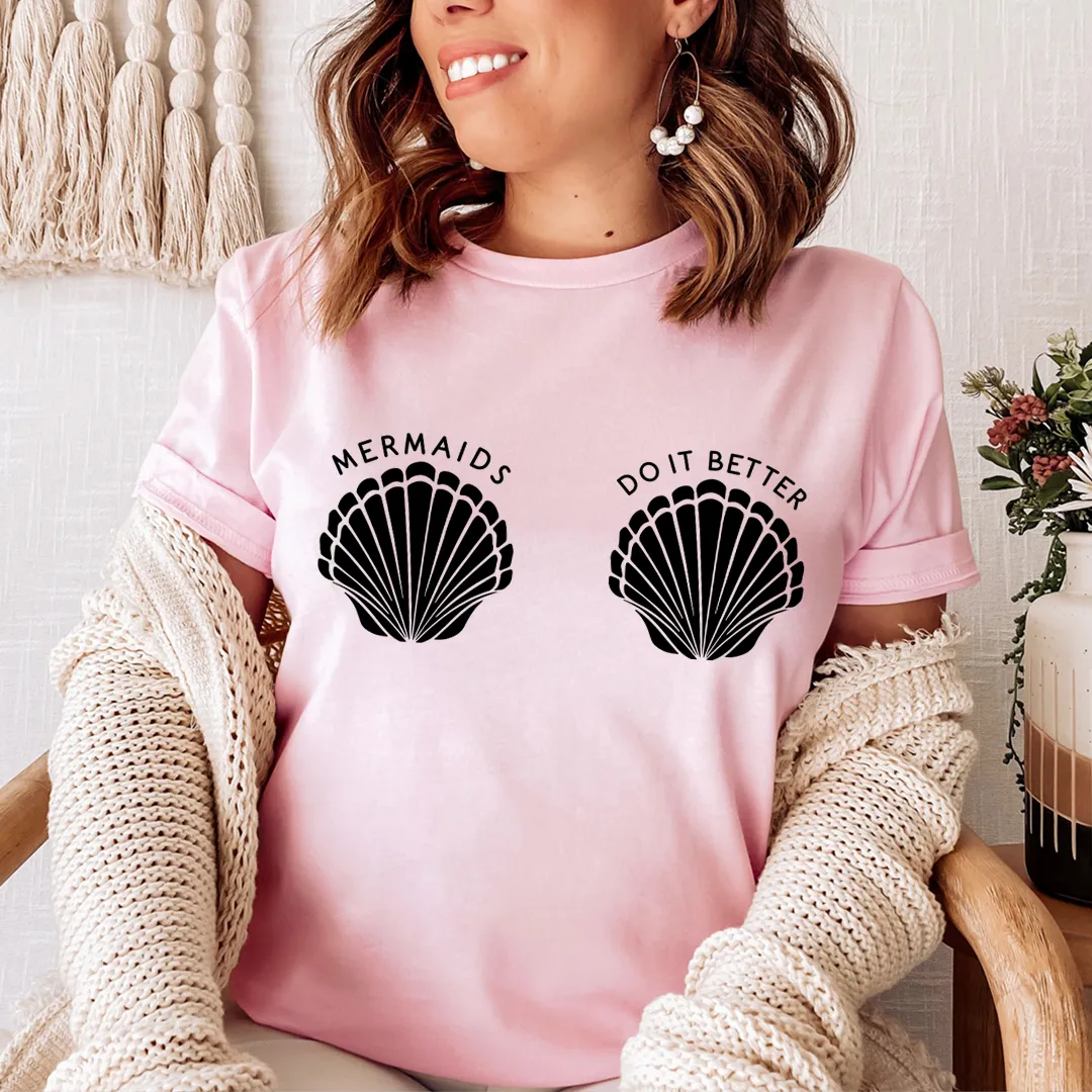 Graphic T-Shirts Mermaids Do It Better Tee