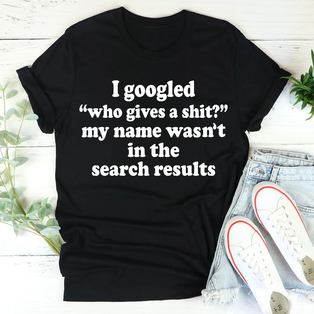 Graphic T-Shirts My Name Wasn't In The Search Result Tee