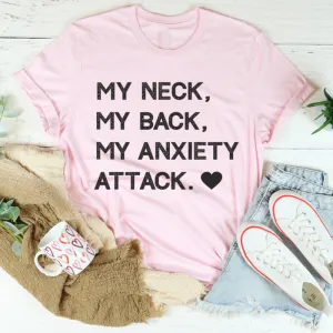 Graphic T-Shirts My Neck My Back My Anxiety Attack Tee