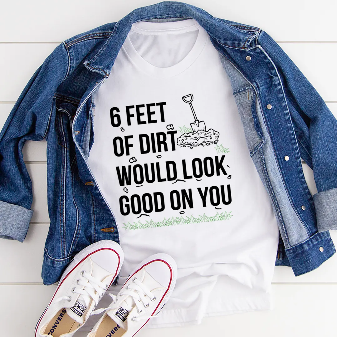 Graphic T-Shirts Six Feet Of Dirt Tee