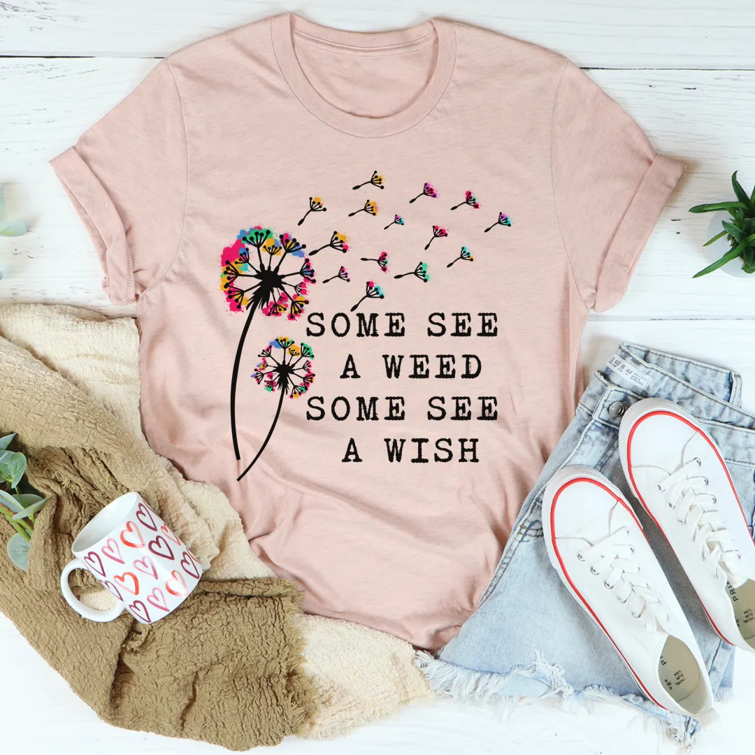 Graphic T-Shirts Some See A Weed Some See A Wish Tee