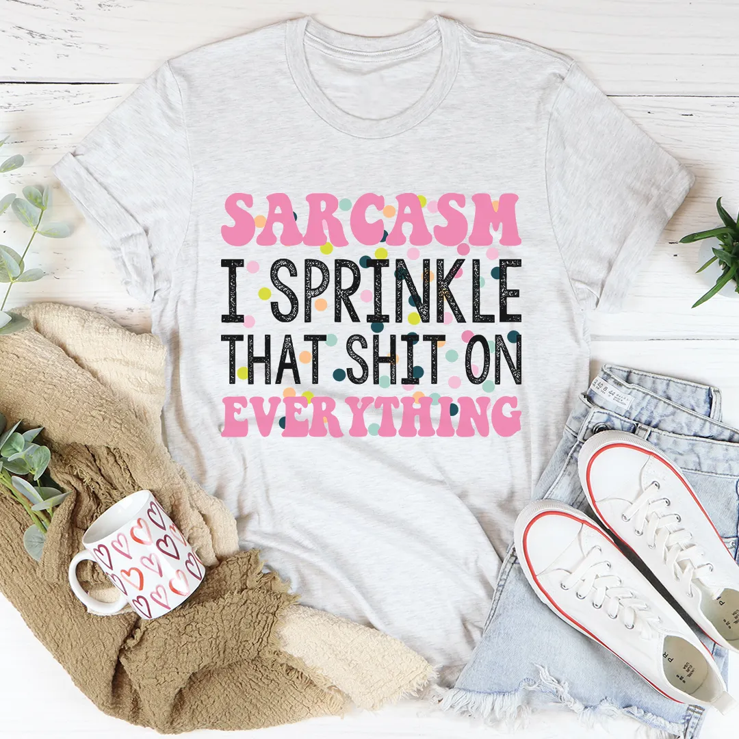 Graphic T-Shirts Sprinkle Sarcasm On Everything Tee
