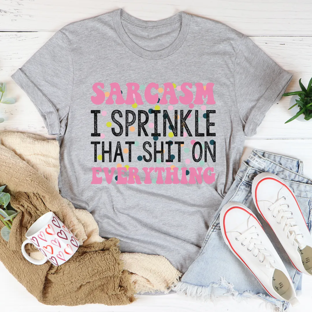 Graphic T-Shirts Sprinkle Sarcasm On Everything Tee