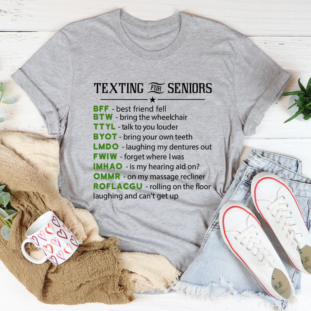 Graphic T-Shirts Texting For Seniors Tee