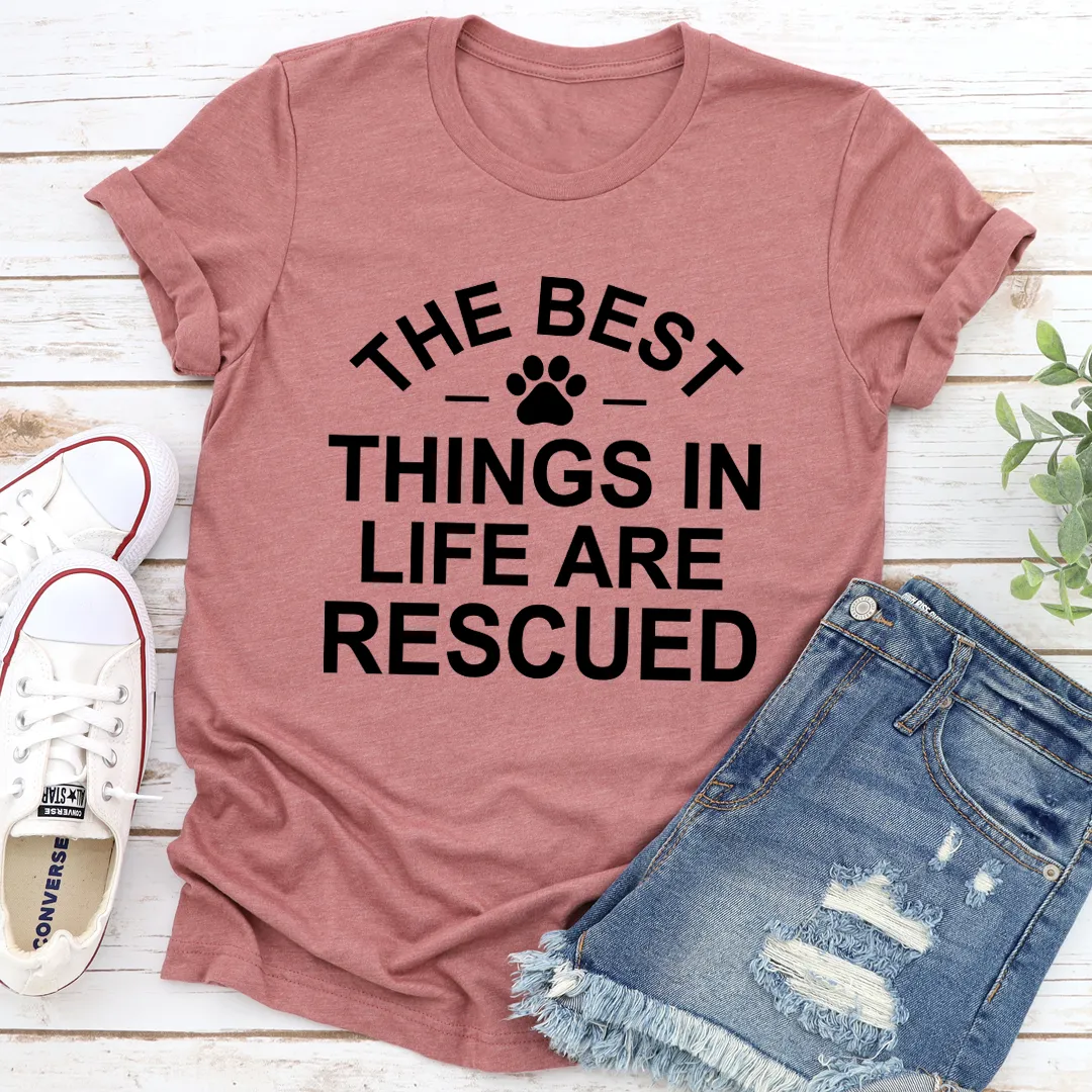 Graphic T-Shirts The Best Things In Life Are Rescued Tee