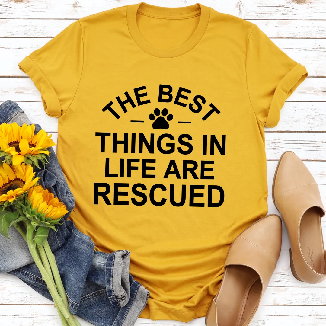 Graphic T-Shirts The Best Things In Life Are Rescued Tee