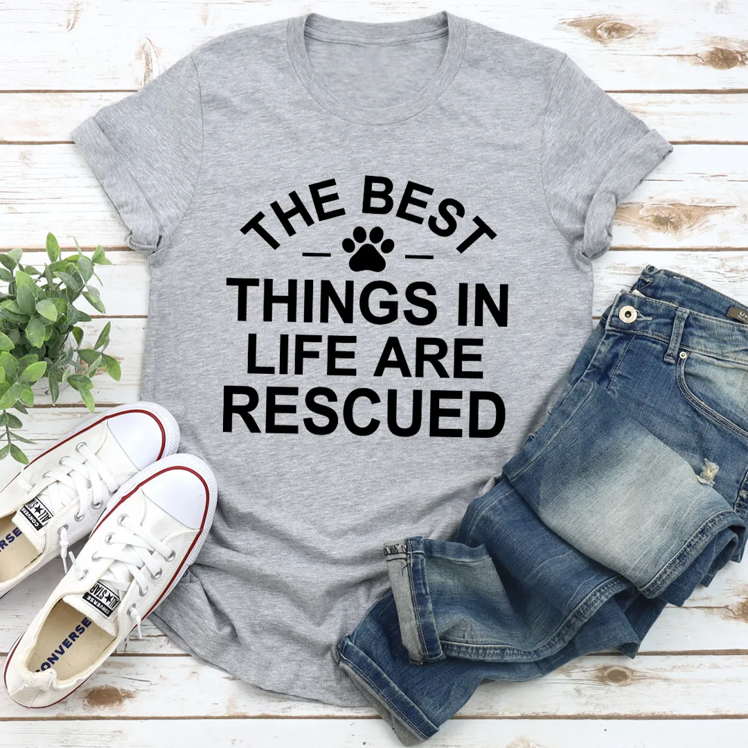 Graphic T-Shirts The Best Things In Life Are Rescued Tee