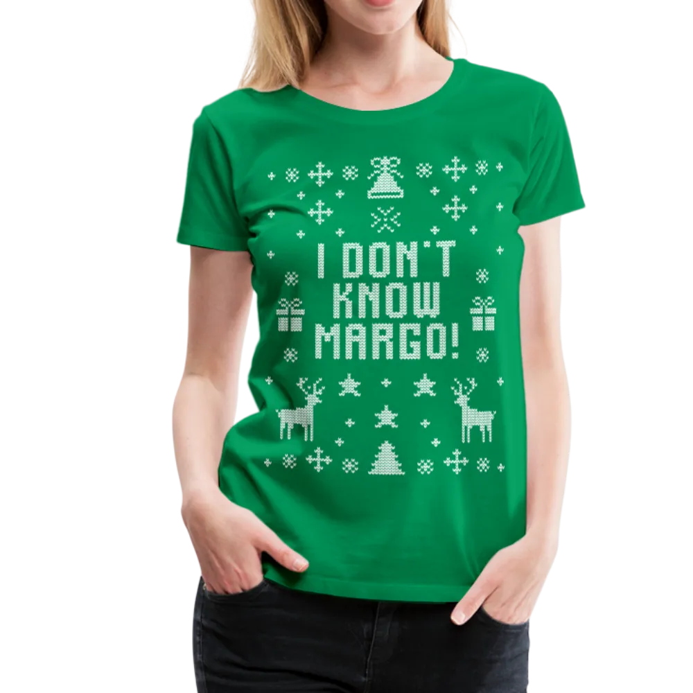 I Don't Know Margo Women’s Premium T-Shirt (CK1655)