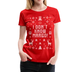 I Don't Know Margo Women’s Premium T-Shirt (CK1655)