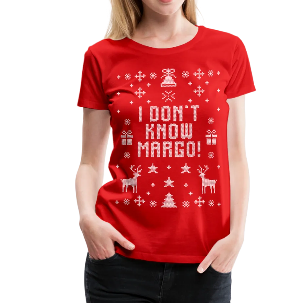 I Don't Know Margo Women’s Premium T-Shirt (CK1655)