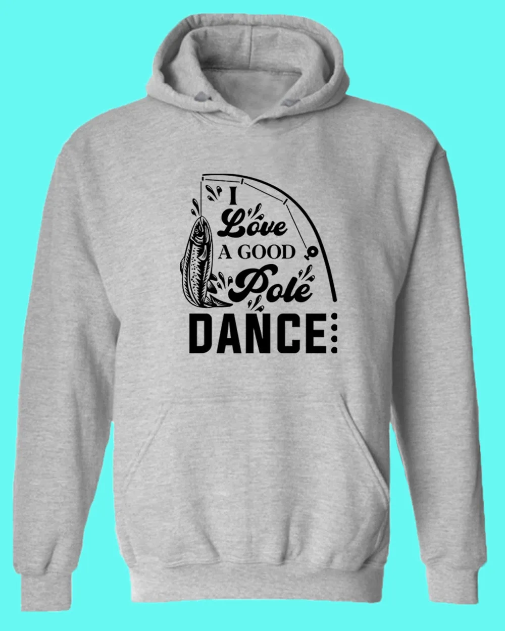I Love a Good pole Dance fishing hoodie, funny fishing hoodie