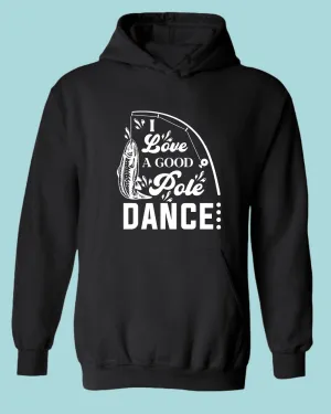I Love a Good pole Dance fishing hoodie, funny fishing hoodie