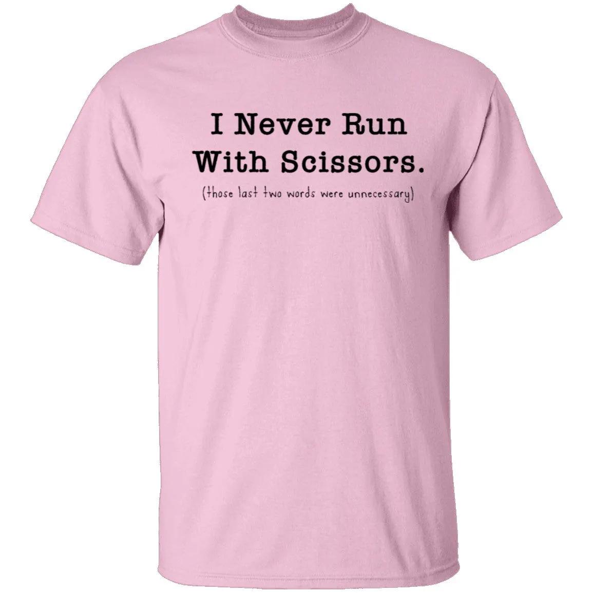 I Never Run With Scissors T-Shirt