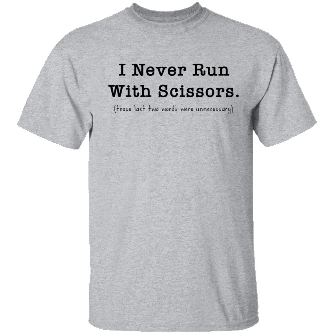 I Never Run With Scissors T-Shirt