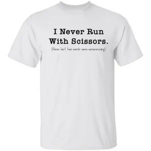 I Never Run With Scissors T-Shirt