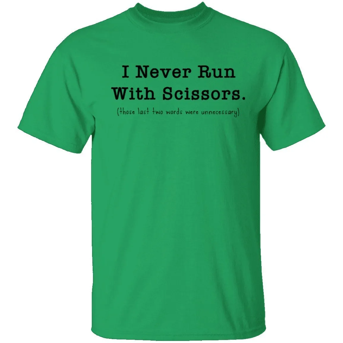 I Never Run With Scissors T-Shirt