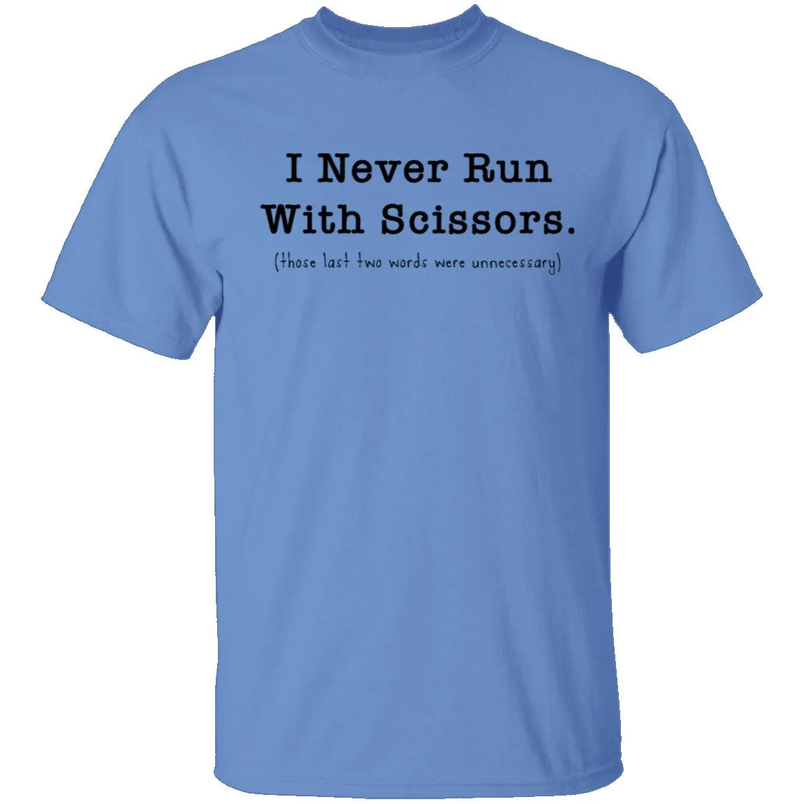 I Never Run With Scissors T-Shirt