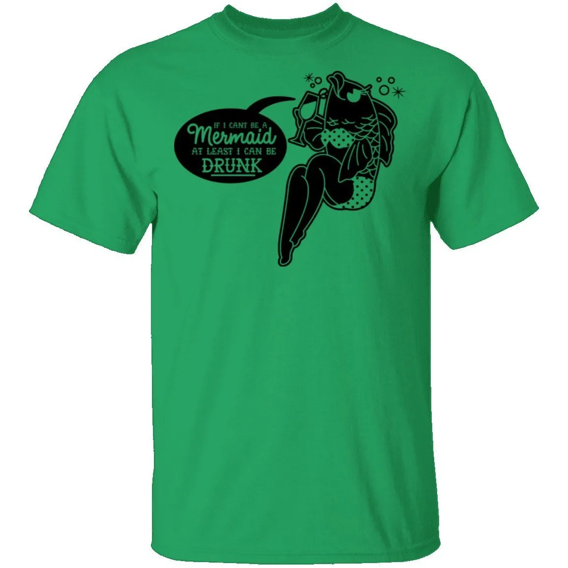 If I Can't Be A Mermaid At Least I Can Be Drunk T-Shirt