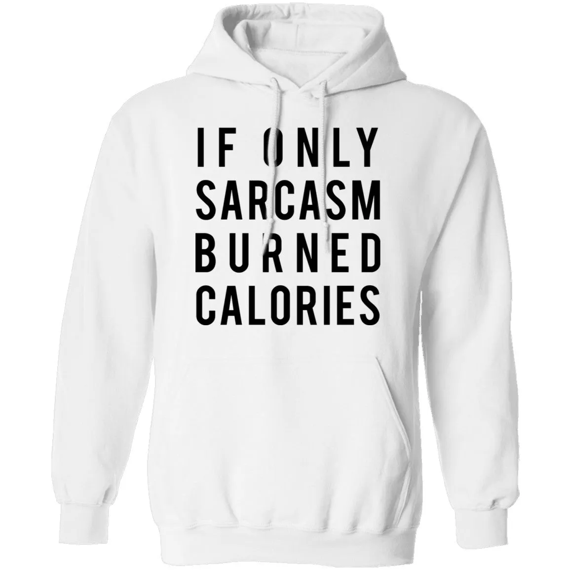 If Only Sarcasm Burned Calories T-Shirt