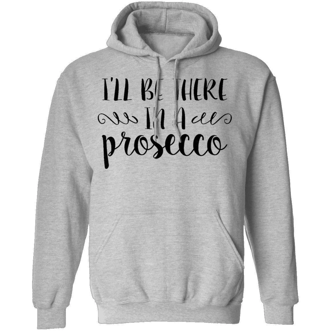 I'll be there in a Prosecco T-Shirt