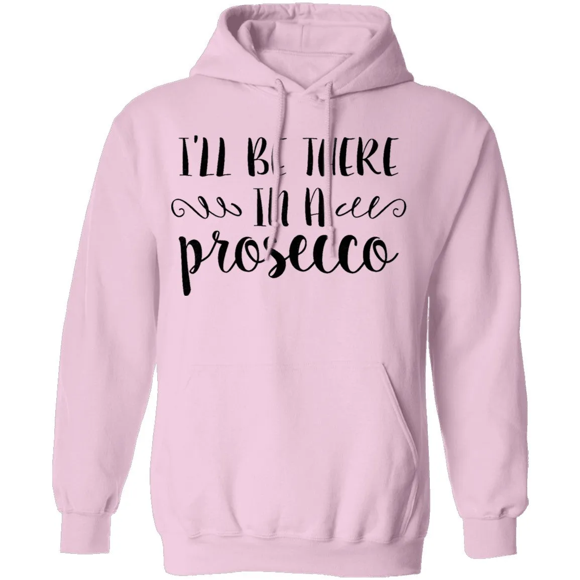 I'll be there in a Prosecco T-Shirt