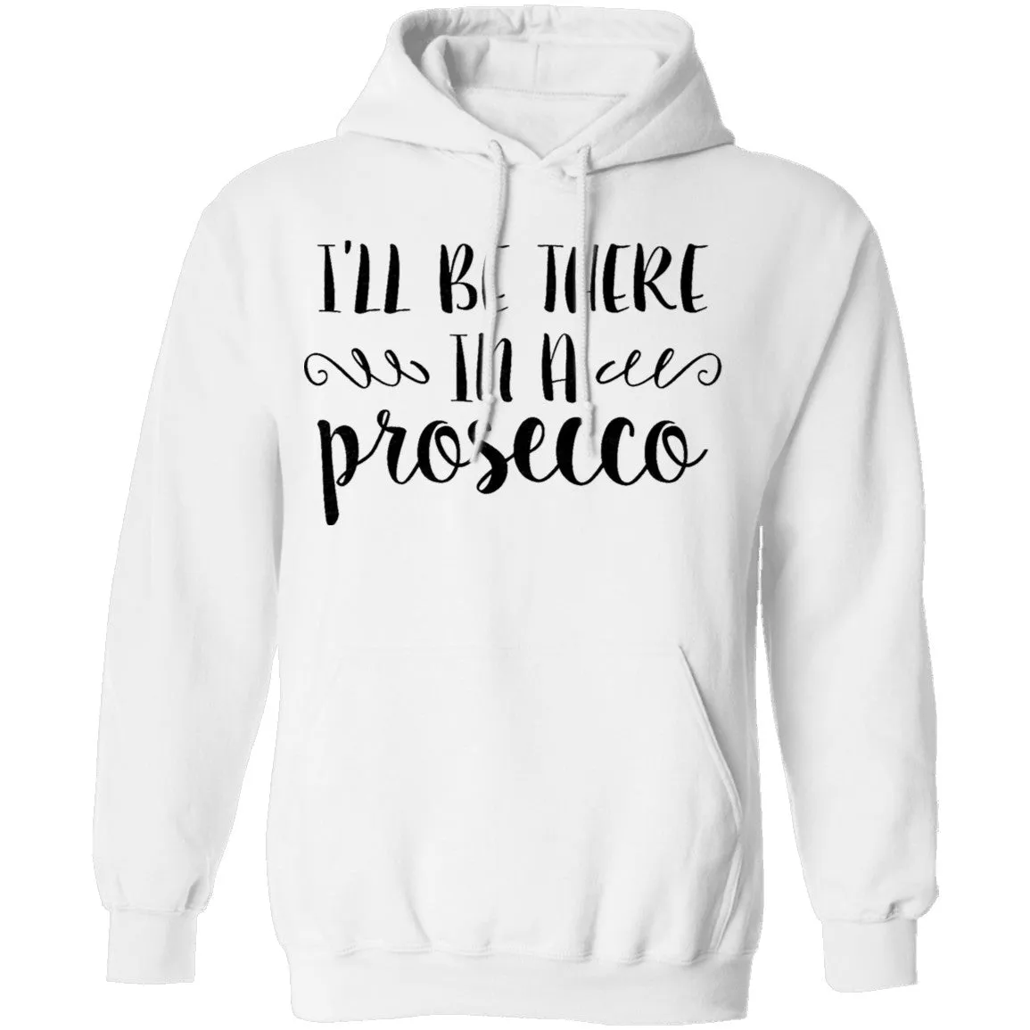 I'll be there in a Prosecco T-Shirt