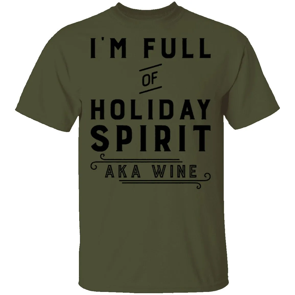 I'm Full Of Holiday Spirit AKA Wine T-Shirt