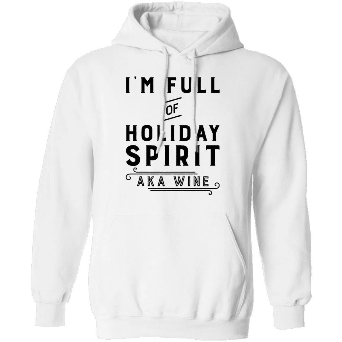 I'm Full Of Holiday Spirit AKA Wine T-Shirt