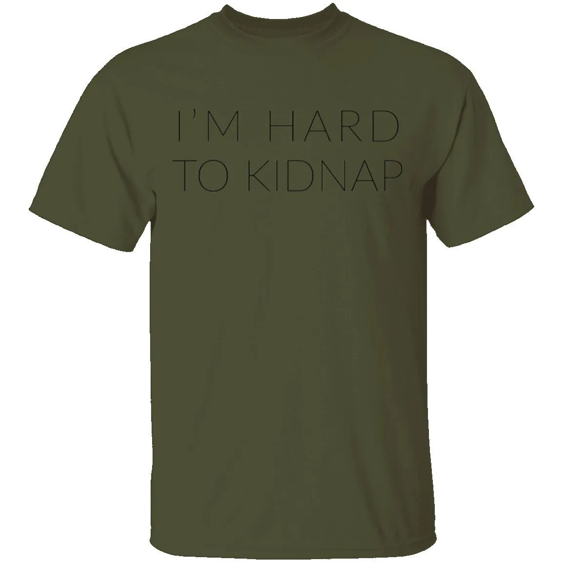 I'm Hard to Kidnap T-Shirt