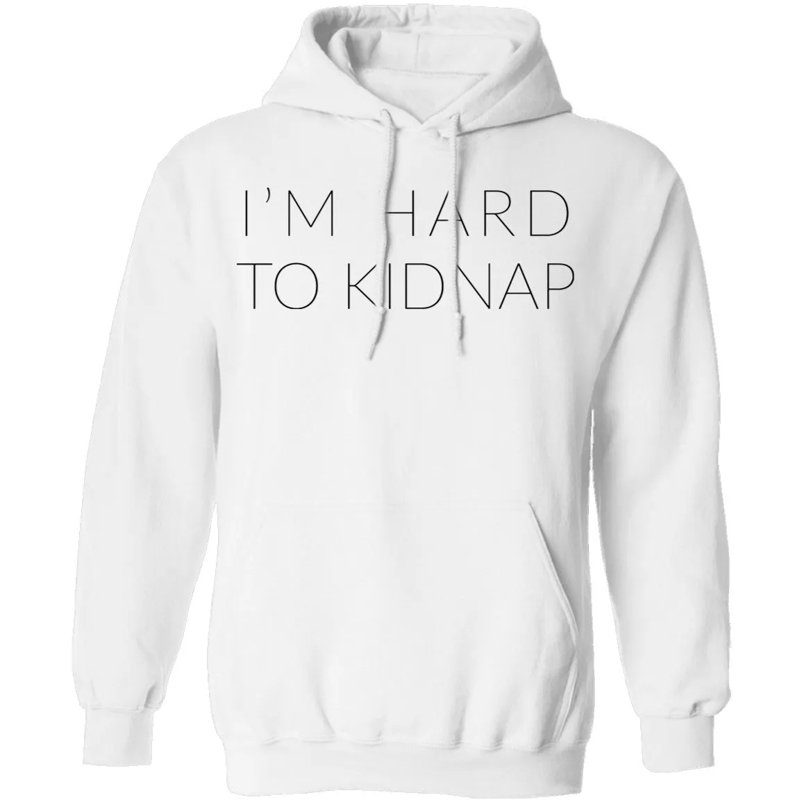 I'm Hard to Kidnap T-Shirt