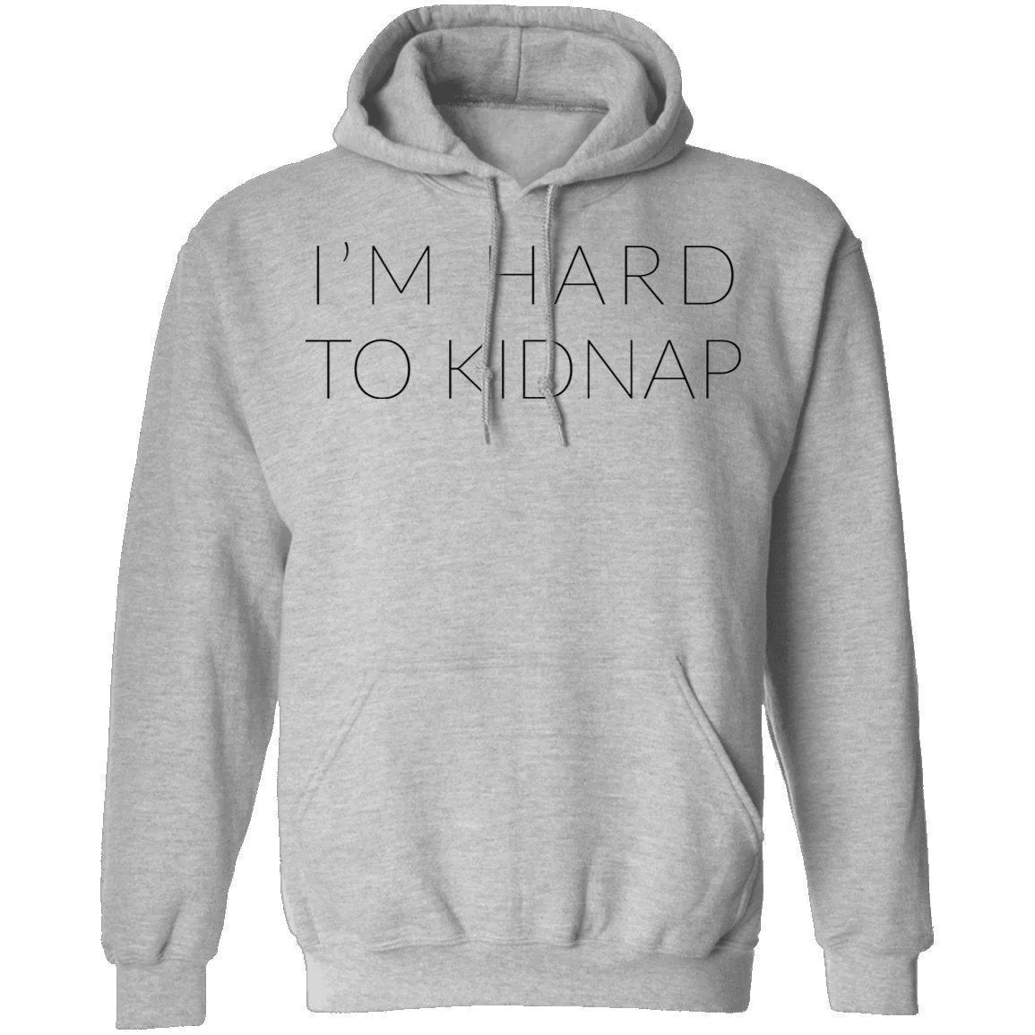 I'm Hard to Kidnap T-Shirt