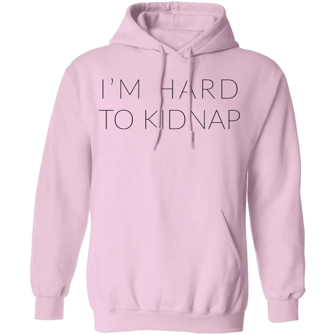 I'm Hard to Kidnap T-Shirt