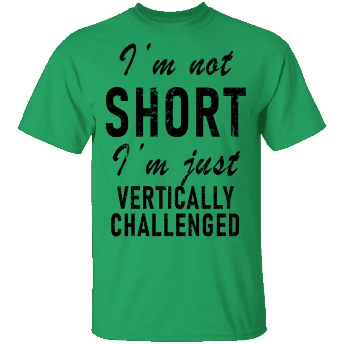 I'm Not Short I'm Just Vertically Challenged T-Shirt