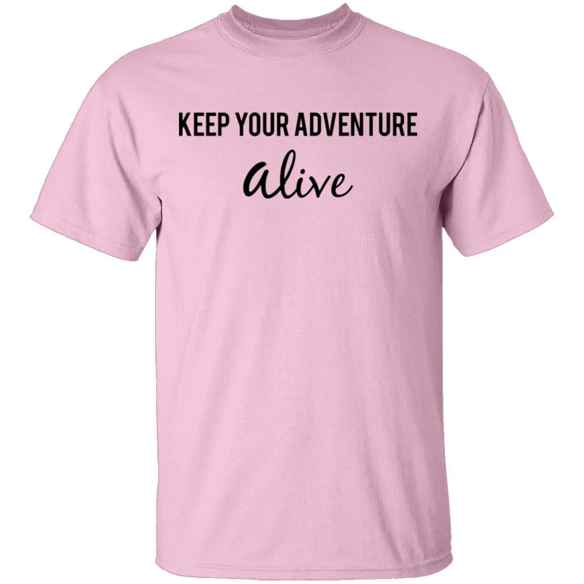 Keep Your Adventure Alive T-Shirt