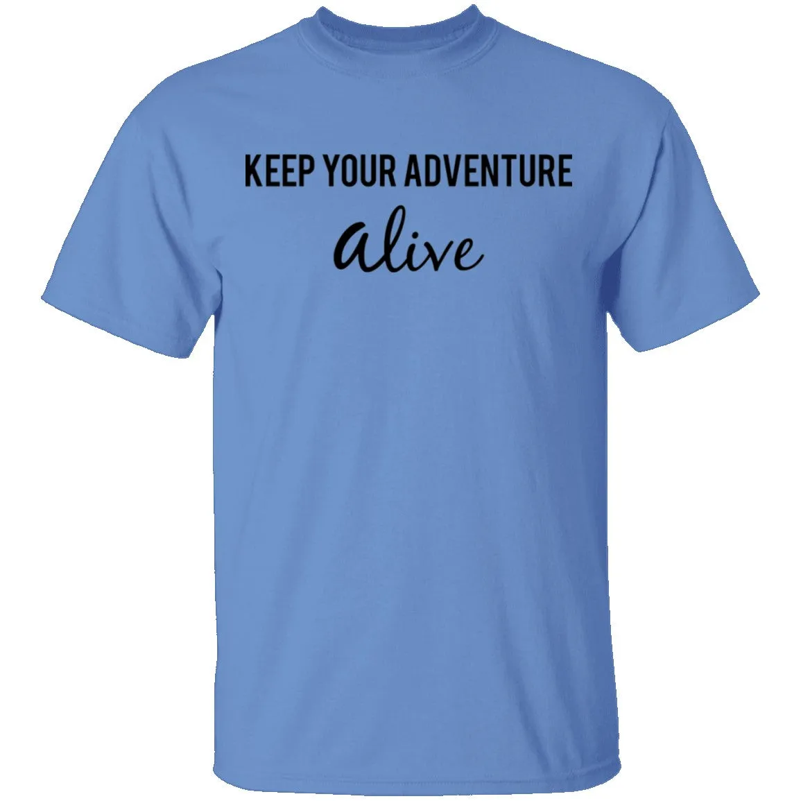 Keep Your Adventure Alive T-Shirt
