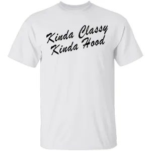 Kinda Classy Kinda Hood T-Shirt