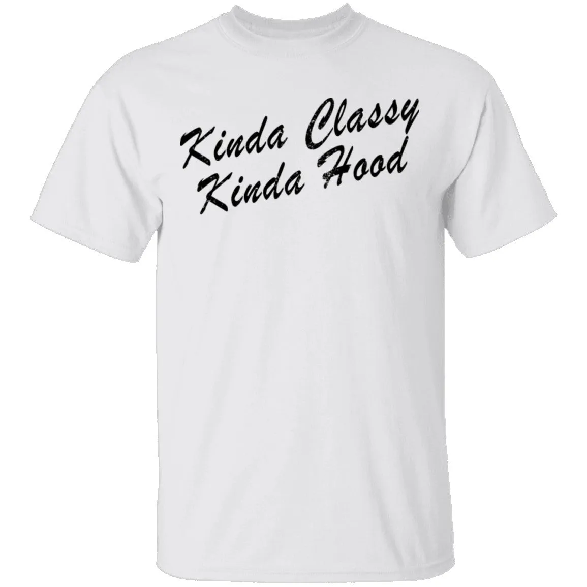 Kinda Classy Kinda Hood T-Shirt