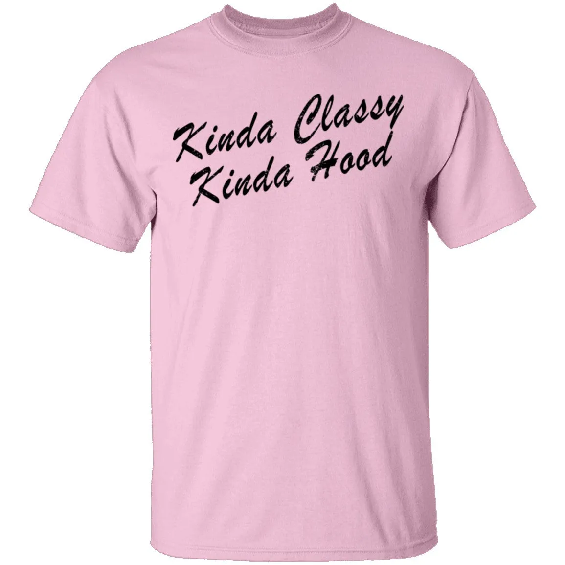 Kinda Classy Kinda Hood T-Shirt
