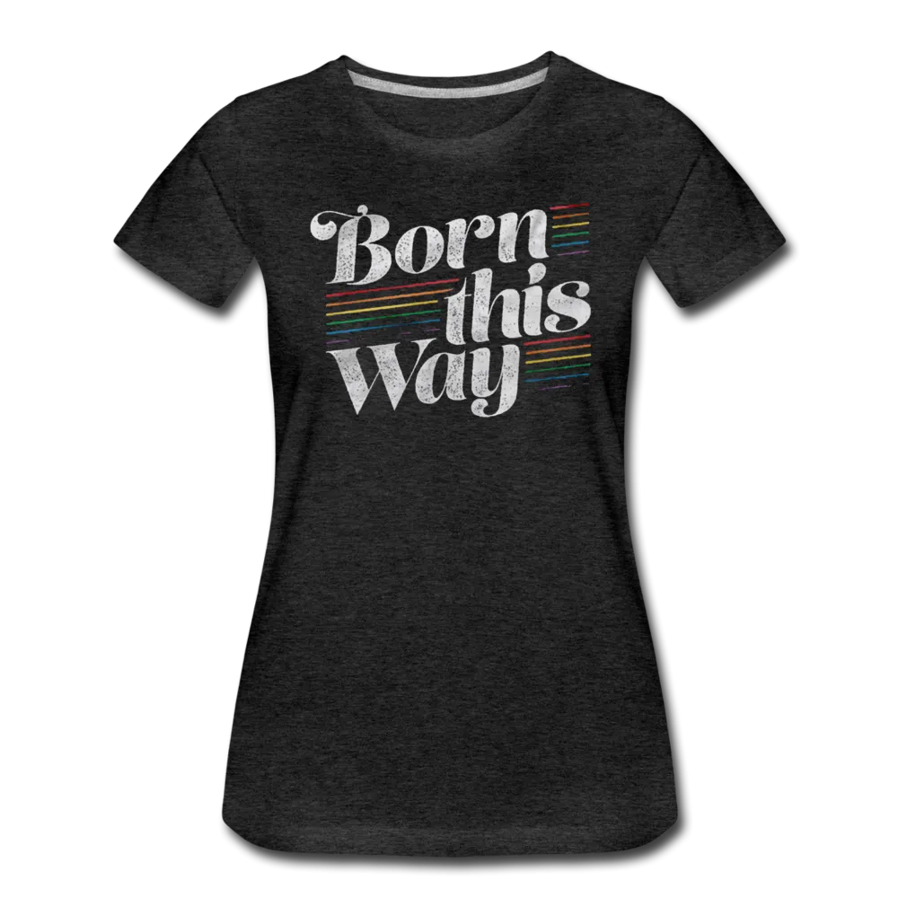 LGBTQ Born This Way Women's Premium T-shirt