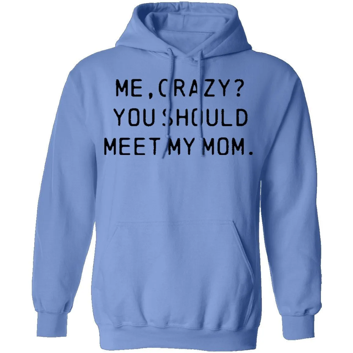 Me Crazy You Should Meet My Mom T-Shirt