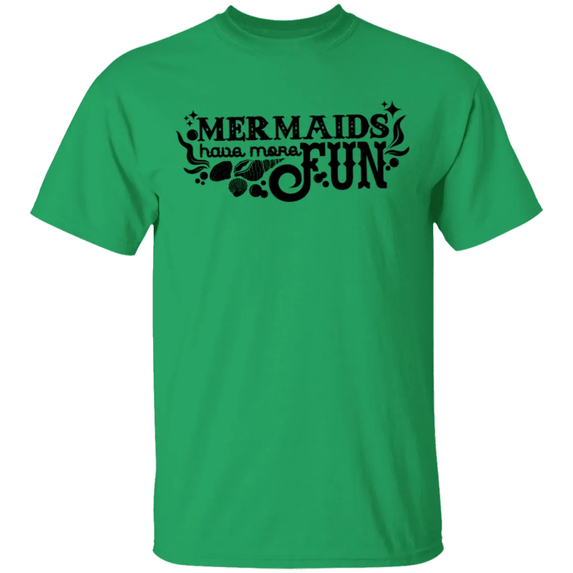 Mermaids Have More Fun T-Shirt