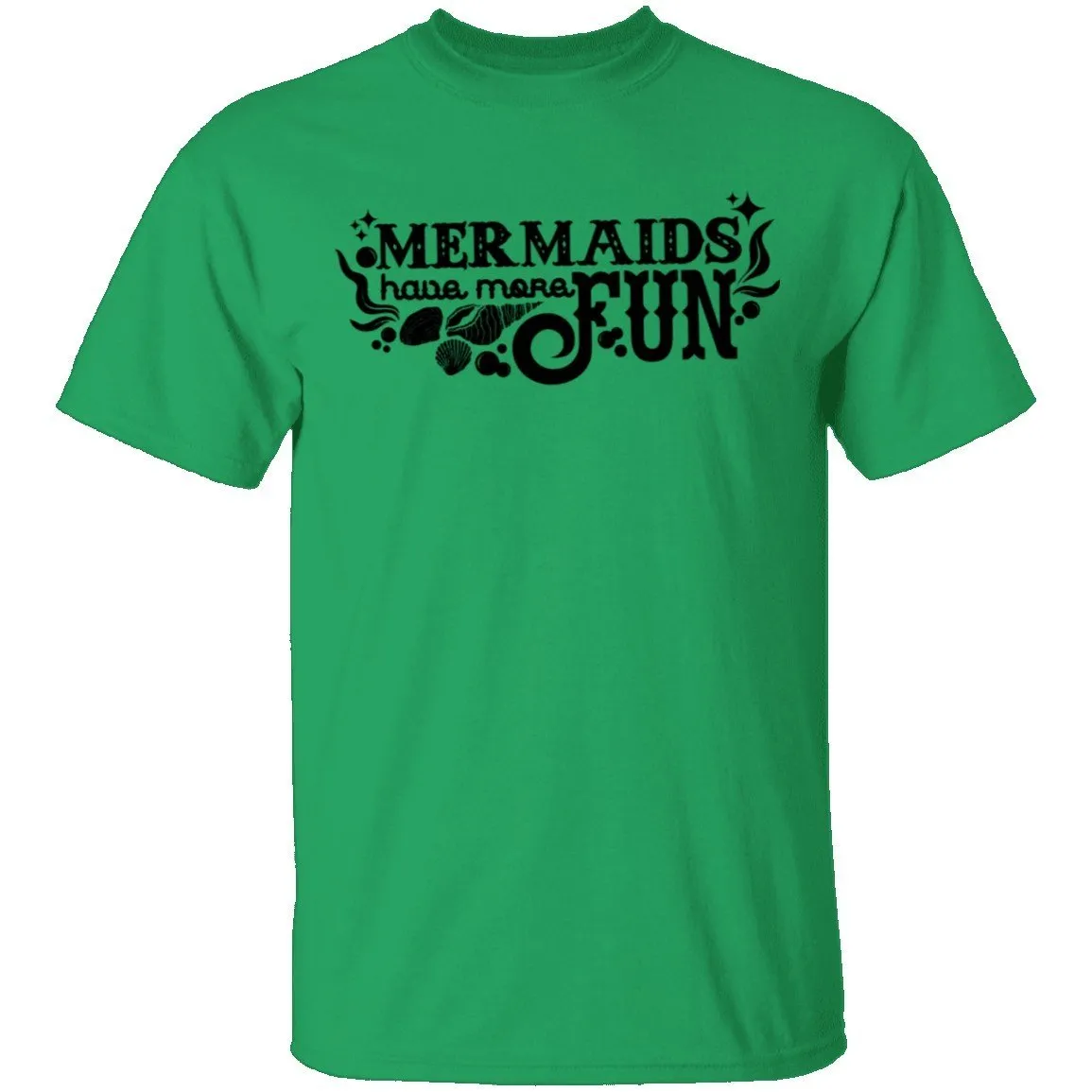 Mermaids Have More Fun T-Shirt