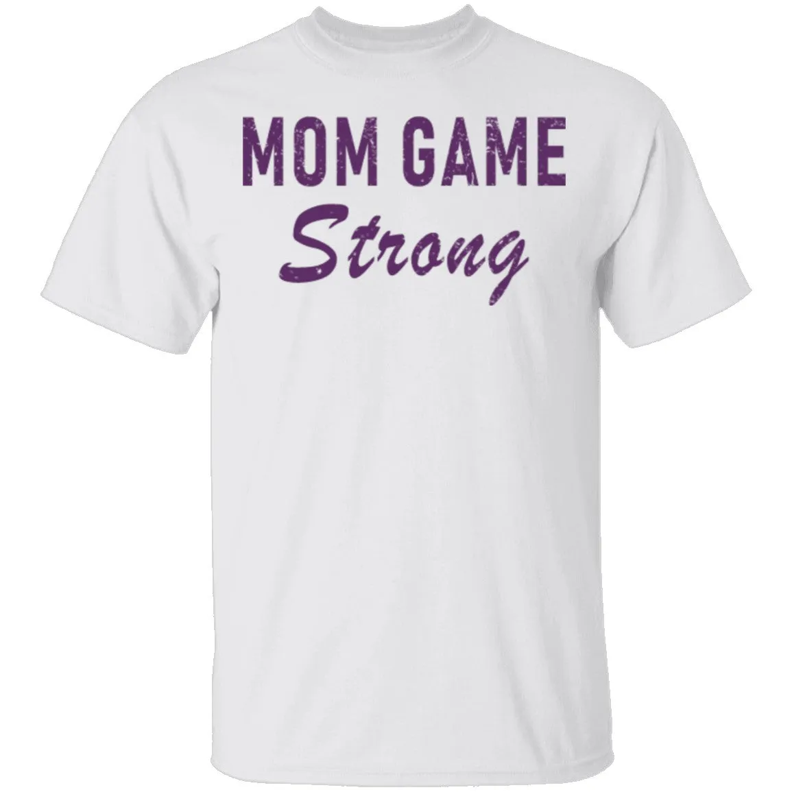 Mom Game Strong T-Shirt